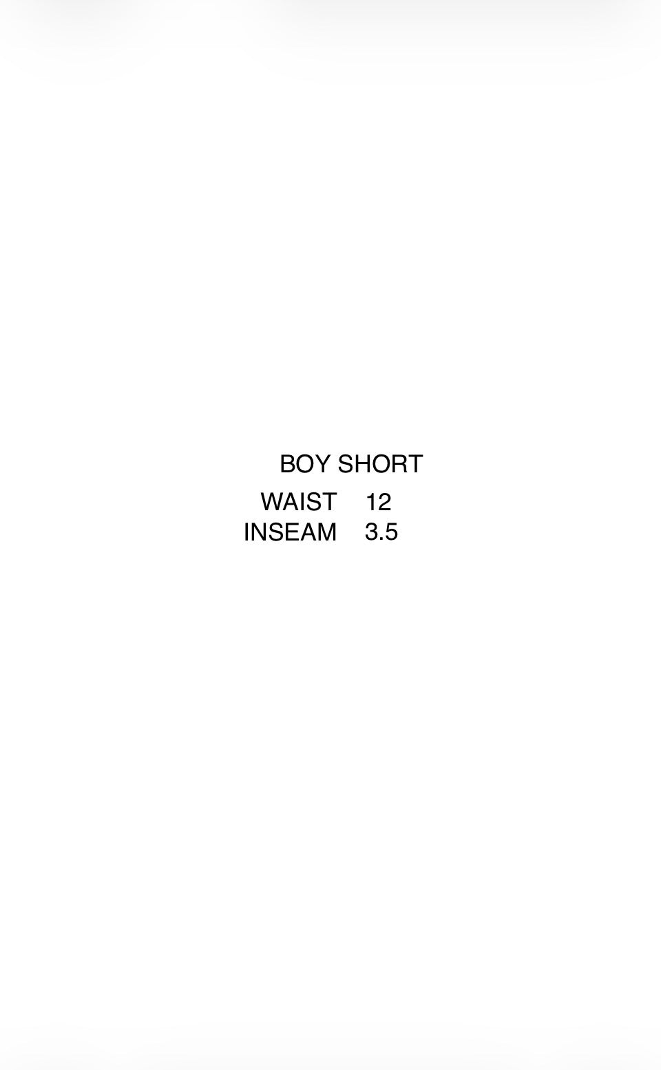 BOY SHORT
